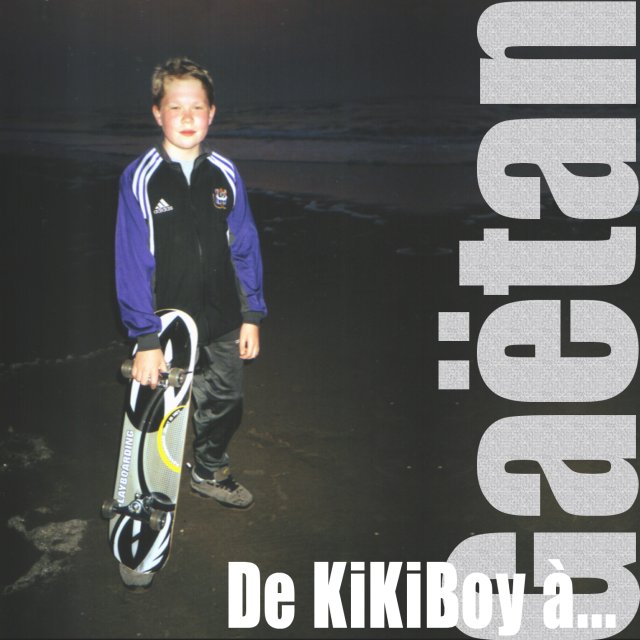 De Kikiboy � Ga�tan